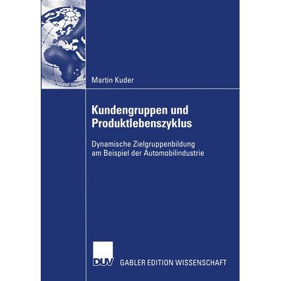 Kundengruppen und Produktlebenszyklus, Taschenbuch von Martin Kuder, Deutscher Universitätsverlag, 978-3-8244-8292-4