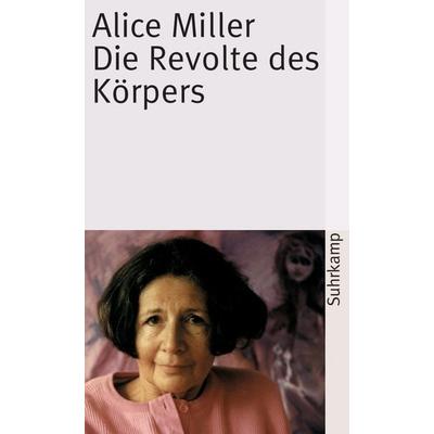 Die Revolte des Körpers, Taschenbuch von Alice Miller, Suhrkamp, 978-3-518-45743-6