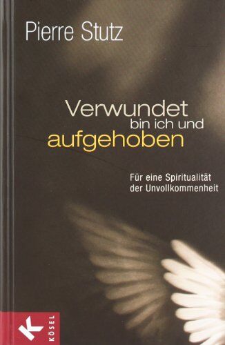 Pierre Stutz - Verwundet bin ich und aufgehoben: Für eine Spiritualität der Unvollkommenheit - Preis vom 09.10.2026 07:28:09 h