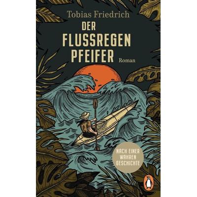 Der Flussregenpfeifer, Taschenbuch von Tobias Friedrich, Penguin