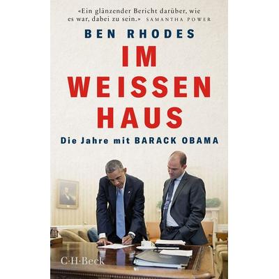 Im Weißen Haus, Taschenbuch von Ben Rhodes, C.H. Beck