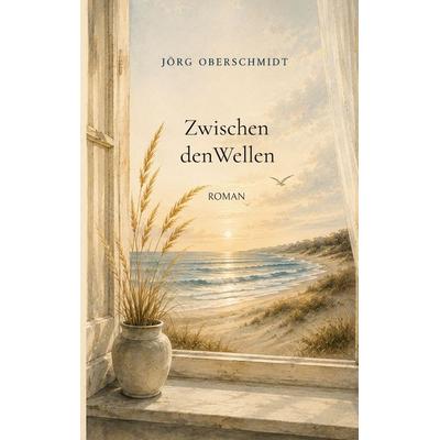 Zwischen den Wellen, Taschenbuch von Jörg Oberschmidt, BoD – Books on Demand, 978-3-695-71523-7