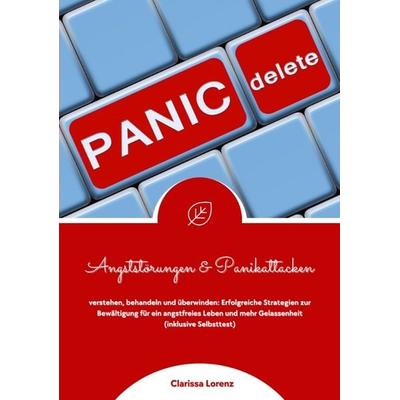 Angststörungen und Panikattacken verstehen, behandeln und überwinden: Erfolgreiche Strategien zur Bewältigung für ein angstfreies Leben und mehr