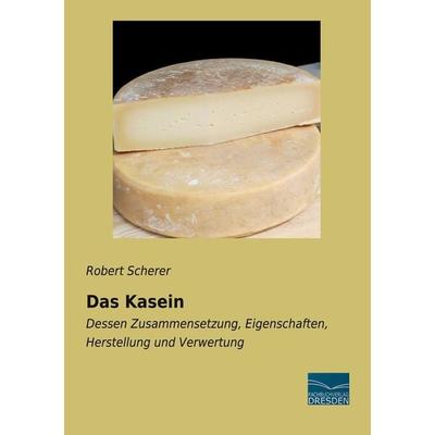 Das Kasein, Taschenbuch von Robert Scherer, Fachbuchverlag Dresden, 978-3-96169-258-3