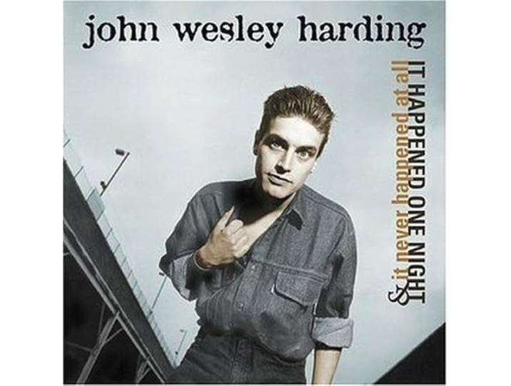 John Wesley Harding - It Happened One Night & It Never Ha