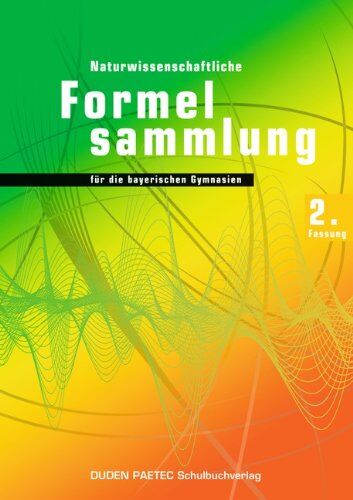Lorenz Meyer - Duden Physik - Sekundarstufe II - Bayern: 11./12. Schuljahr - Naturwissenschaftliche Formelsammlung für die bayerischen Gymnasien - 2. Fassung: Abiturprüfung 2014. Formelsammlung - Preis vom 10.10.2026 11:48:34 h