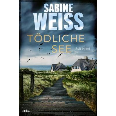 Tödliche See, Taschenbuch von Sabine Weiss, Lübbe, 978-3-404-18409-5