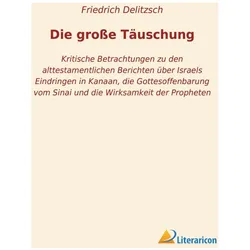 Die grosse Täuschung, Sachbücher von Friedrich Delitzsch