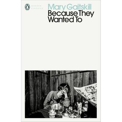Because They Wanted To, Taschenbuch von Mary Gaitskill, Penguin Books, 978-0-241-46414-4