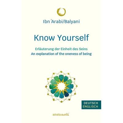 Know Yourself, Taschenbuch von Ibn 'Arabi/Balyani; Advaitamedia, 978-3-936718-76-8