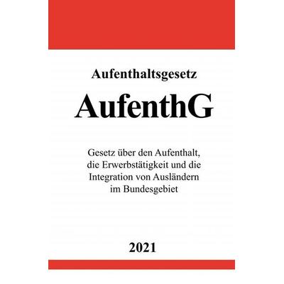 Aufenthaltsgesetz (AufenthG), Taschenbuch von Ronny Studier, Epubli, 978-3-7549-1302-4