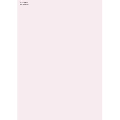 Soft Mutation, Taschenbuch von Paula Löffler, Distanz Verlag, 978-3-95476-413-6