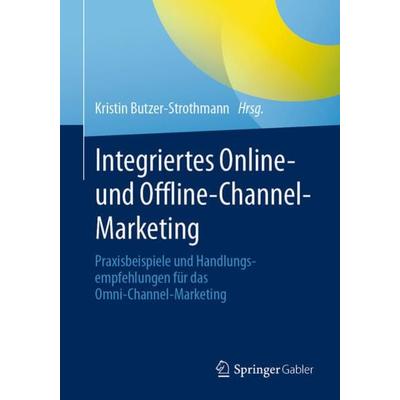 Integriertes Online- und Offline-Channel-Marketing, Taschenbuch von , Springer Fachmedien Wiesbaden GmbH, 978-3-658-38047-2