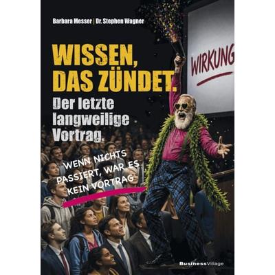Wissen, das zündet, Taschenbuch von Barbara Messer,Stephen Wagner, Businessvillage, 978-3-86980-879-6