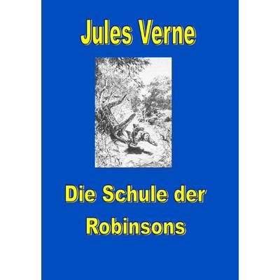 Schule der Robinsons, Taschenbuch von Jules Verne, Epubli, 978-3-8190-6521-7