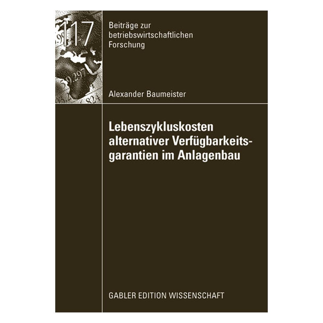 Gabler Lebenszykluskosten alternativer Verfügbarkeitsgarantien im Anlagenbau (Deutsch, Softcover, Alexander Baumeister) (7531723)