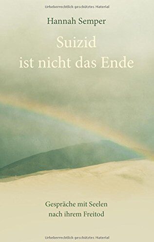 Hannah Semper - Suizid ist nicht das Ende: Gespräche mit Seelen nach ihrem Freitod - Preis vom 13.10.2026 19:28:25 h