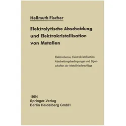 Elektrolytische Abscheidung und Elektrokristallisation von Metallen, Fachbücher von Hellmuth Fischer