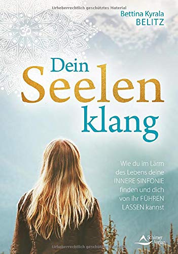 Bettina Kyrala Belitz - Dein Seelenklang: Wie du im Lärm des Lebens deine innere Sinfonie finden und dich von ihr führen lassen kannst - Preis vom 02.10.2026 23:42:20 h