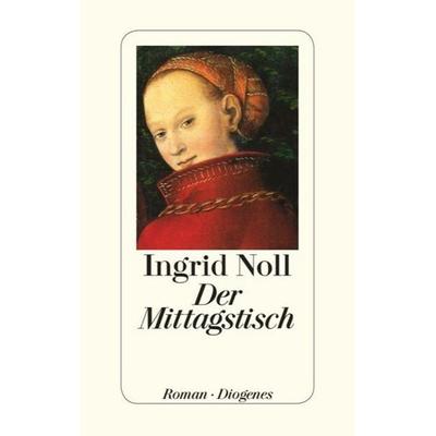 Der Mittagstisch, Gebundene Ausgabe von Ingrid Noll, Diogenes