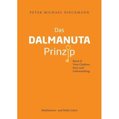Das Dalmanuta Prinzip, Taschenbuch von Peter Michael Dieckmann, Tredition, 978-3-7482-4815-6