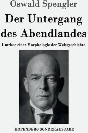Oswald Spengler - Der Untergang des Abendlandes: Umrisse einer Morphologie der Weltgeschichte - Preis vom 10.10.2026 11:48:34 h