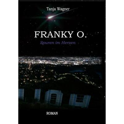Franky O., Gebundene Ausgabe von Tanja Wagner, BoD – Books on Demand, 978-3-7534-2276-3