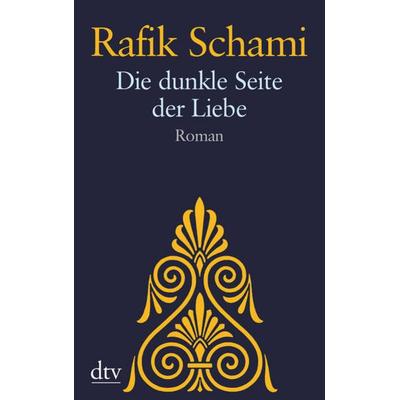 Die dunkle Seite der Liebe, Taschenbuch von Rafik Schami, dtv