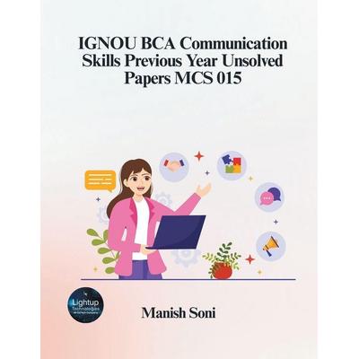 IGNOU BCA Communication Skills Previous Year Unsolved Papers MCS 015, Taschenbuch von Manish Soni, Poorav Publications, 978-93-6972-149-8