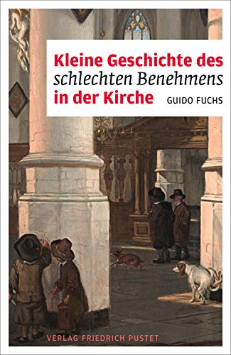 Guido Fuchs - Kleine Geschichte des schlechten Benehmens in der Kirche (Liturgie und Alltag) - Preis vom 30.09.2026 09:01:18 h