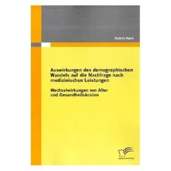 Auswirkungen des demographischen Wandels auf die Nachfrage nach medizinischen Leistungen, Fachbücher von Katrin Kern