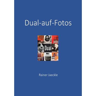 Dual auf Fotos, Taschenbuch von Rainer Jaeckle, Epubli, 978-3-7584-7568-9