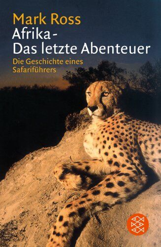 Mark Ross - Afrika - Das letzte Abenteuer. Die Geschichte eines Safariführers. - Preis vom 17.10.2026 19:25:27 h