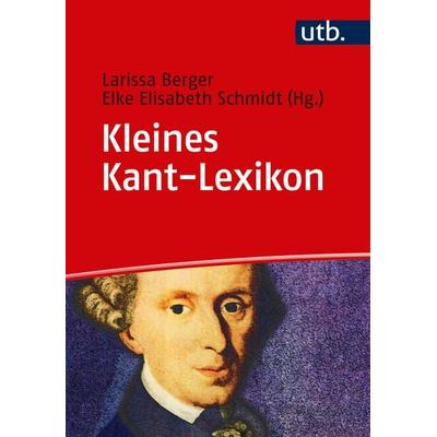Kleines Kant-Lexikon, Taschenbuch von , Utb GmbH, 978-3-8252-4938-0