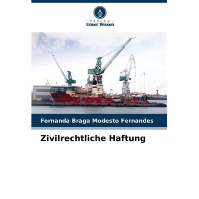 Zivilrechtliche Haftung, Taschenbuch von Fernanda Braga Modesto Fernandes, Verlag Unser Wissen, 978-620-3-49803-5