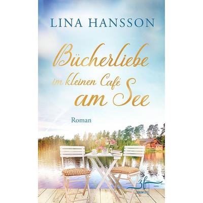 Bücherliebe im kleinen Café am See, Taschenbuch von Lina Hansson, Zeilenfluss, 978-3-96714-332-4