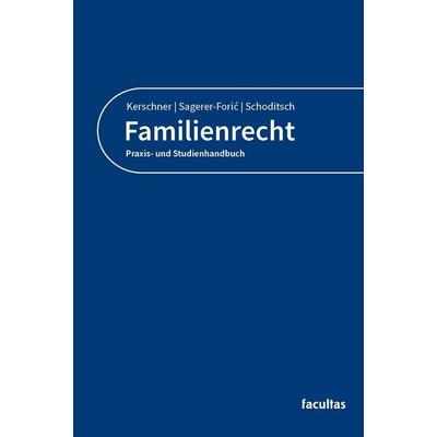 Familienrecht, Taschenbuch von Ferdinand Kerschner,Katharina Sagerer-Forić,Thomas Schoditsch, Facultas, 978-3-7089-2670-4