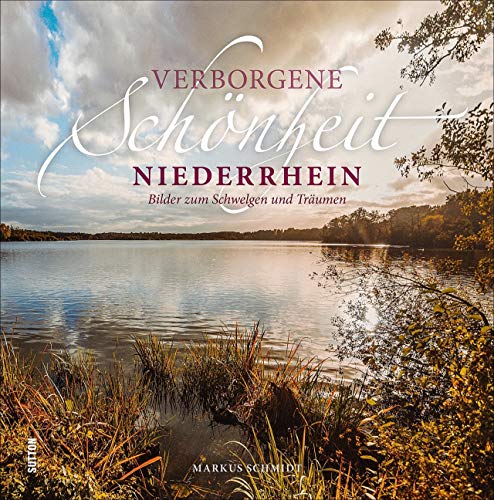 Markus Zabel - Verborgene Schönheit Niederrhein, Bilder zum Schwelgen und Träumen, die grandiose Perspektiven eröffnen und die Region aus außergewöhnlichen Blickwinkeln zeigen. (Sutton Momentaufnahmen) - Preis vom 10.10.2026 11:48:34 h