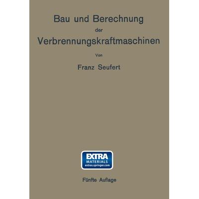 Bau und Berechnung der Verbrennungskraftmaschinen, Taschenbuch von Franz Seufert, Springer Berlin, 978-3-662-39275-1