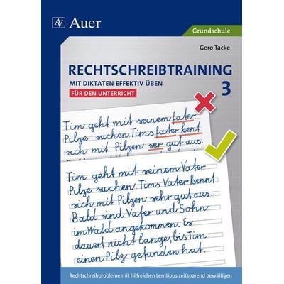 Rechtschreibtraining: Mit Diktaten effektiv üben 3, Geheftet von Gero Tacke, Auer Verlag in der AAP Lehrerwelt GmbH, 978-3-403-07086-3