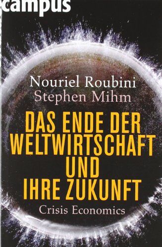 Nouriel Roubini - Das Ende der Weltwirtschaft und ihre Zukunft: Crisis Economics - Preis vom 17.10.2026 19:25:27 h