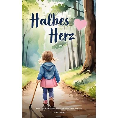 Halbes Herz, Taschenbuch von Tini Solonikri, BoD – Books on Demand, 978-3-7597-6121-7