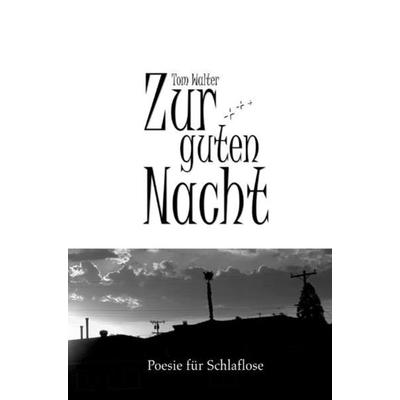 Zur guten Nacht, Taschenbuch von Tom Walter, Epubli, 978-3-8442-3090-1