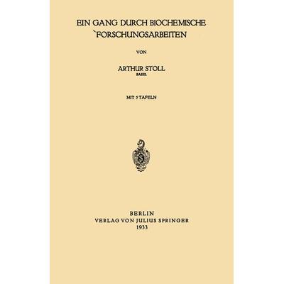 Ein Gang durch Biochemische Forschungsarbeiten, Taschenbuch von Arthur Stoll, Springer Berlin, 978-3-642-90439-4
