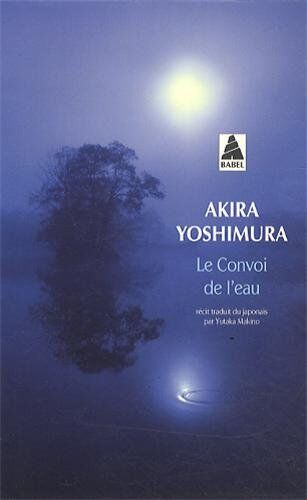 Akira Yoshimura - Le convoi de l'eau - Preis vom 18.10.2026 19:22:15 h
