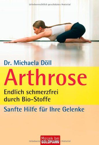 Michaela Döll - Arthrose: Endlich schmerzfrei durch Bio-Stoffe: Endlich schmerzfrei durch Bio-Stoffe. Sanfte Hilfe für Ihre Gelenke - Preis vom 09.10.2026 07:28:09 h