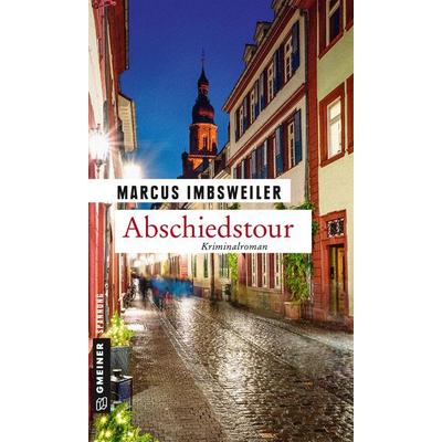 Abschiedstour, Taschenbuch von Marcus Imbsweiler, Gmeiner-Verlag, 978-3-8392-1739-9