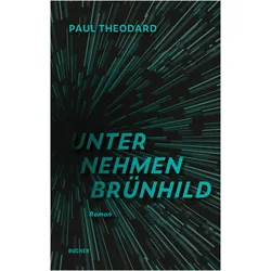 Unternehmen Brunhild, Belletristik von Paul Theodard