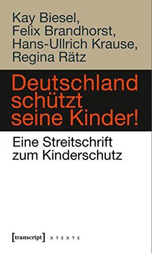 Deutschland schützt seine Kinder!: Eine Streitschrift zum Kinderschutz (X-Texte zu Kultur und Gesellschaft) - Preis vom 09.10.2026 07:28:09 h