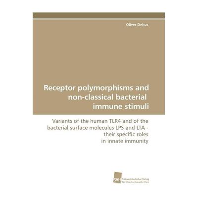 Receptor polymorphisms and non-classical bacterial immune stimuli, Taschenbuch von Oliver Dehus, Südwestdeutscher Verlag für Hochschulschriften,